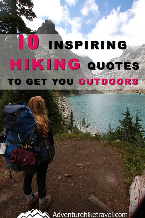 10 Inspiring Hiking Quotes To Get You Outdoors - Adventure Hike Travel