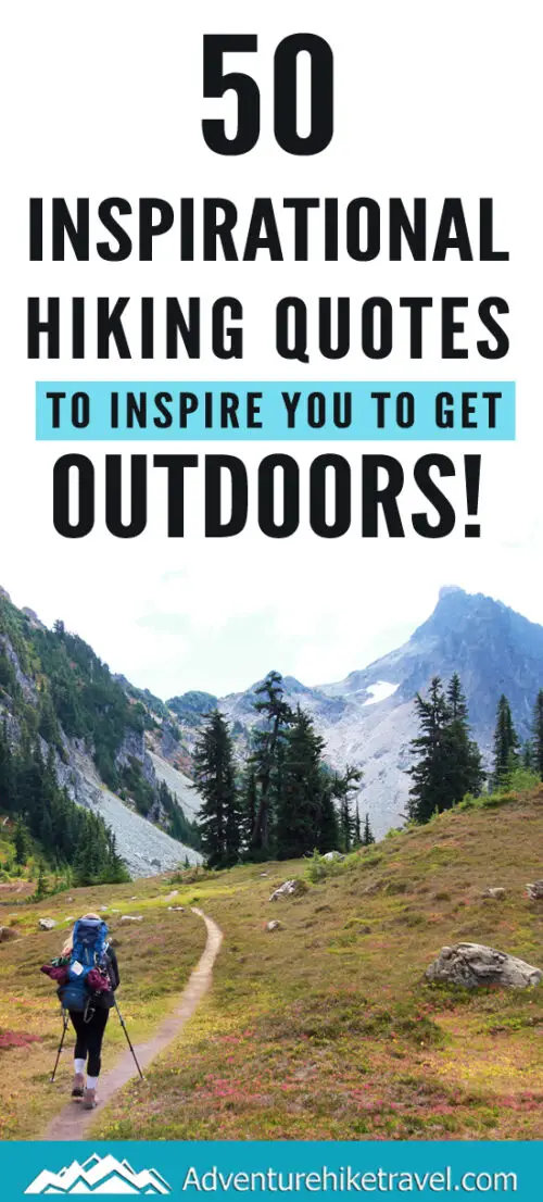 50 Inspirational Hiking Quotes To Inspire You To Get Outdoors ...