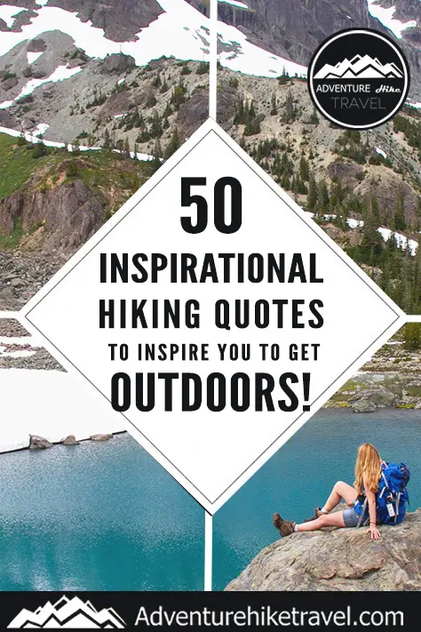 50 Inspirational Hiking Quotes To Inspire You To Get Outdoors ...