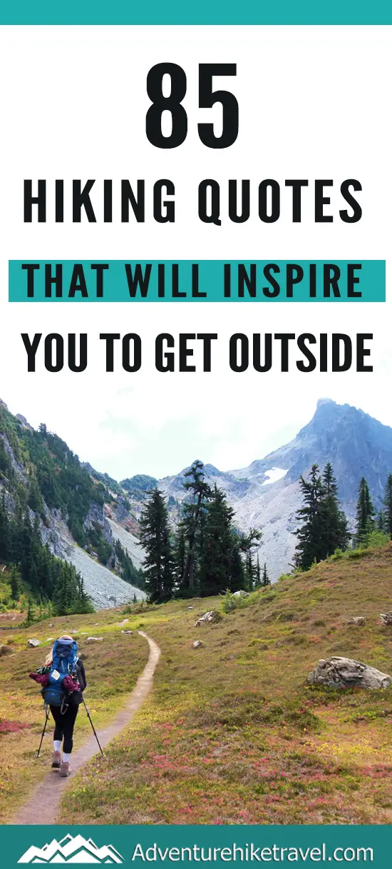 85 Hiking Quotes That Will Inspire You To Get Outside - Adventure Hike ...