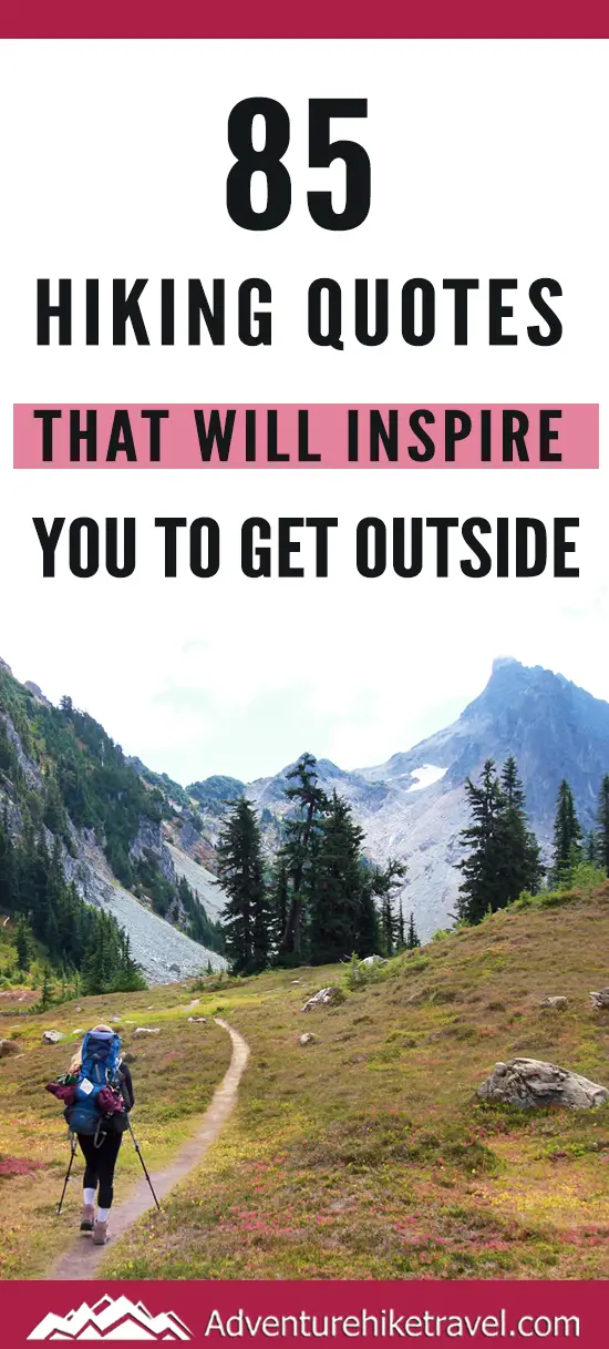 85 Hiking Quotes That Will Inspire You To Get Outside - Adventure Hike ...