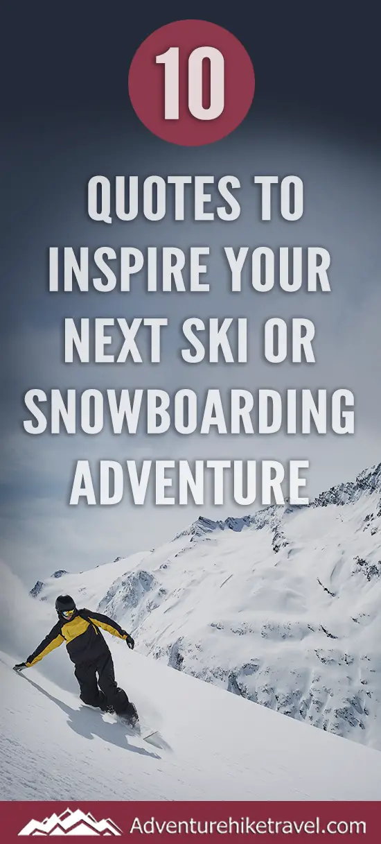 10 Quotes To Inspire Your Next Ski Or Snowboarding Adventure ...