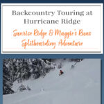 Sunrise & Maggie’s at Hurricane Ridge: Full Guide! Dreaming of deep powder in Olympic National Park? We skied & splitboarded Sunrise & Maggie’s—here’s our full trip breakdown, route details, and expert tips to make your tour easier. #HurricaneRidge #BackcountrySkiing #SplitboardLife