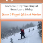 Ski & Splitboard Touring at Hurricane Ridge! Ready for fresh powder and stunning views? We took on Sunrise & Maggie’s and learned a few lessons along the way. Get our complete route details, elevation stats, and must-know tips to make your backcountry tour smooth and fun! #SkiTouring #HurricaneRidge #BackcountrySnowboarding